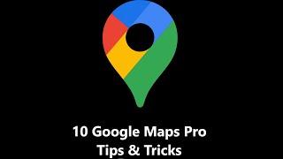 10 Google Maps Pro Tips & Tricks