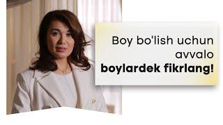 Boy bo'lish uchun avvalo boylardek fikrlang!