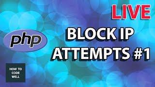 Block IP Addresses In PHP LIVE CODING Part 1