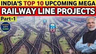 TOP 10 UPCOMING MEGA RAILWAY LINE PROJECTS IN INDIA | India's Mega Projects | Indian Railways