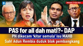 TERKINI! PAS for all dah mati?- DAP | PN dikecam ‘kitar semula’ isu MAHB | Sah! Adun Rembia...