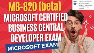 MB-820 Microsoft Certified: Dynamics 365 Business Central Developer Associate | beta exam | BC