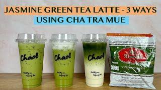 HOW TO MAKE THAI JASMINE GREEN TEA LATTE 3 WAYS - USING CHATRAMUE