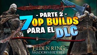 Crea estas 7 BRUTALES OP BUILDS para EMPEZAR EL DLC SHADOW OF THE ERDTREE | Guia Elden Ring Parte 2