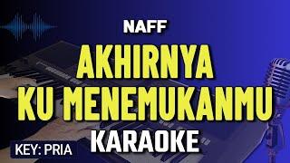 AKHIRNYA KU MENEMUKANMU KARAOKE - NAFF