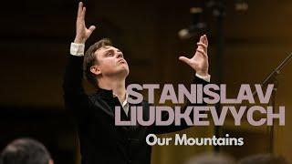 STANISLAV LIUDKEVYCH «OUR MOUNTAINS» ROMAN KRESLENKO/ СТАНІСЛАВ ЛЮДКЕВИЧ «НАШІ ГОРИ» РОМАН КРЕСЛЕНКО