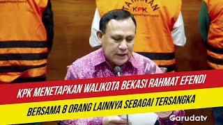 KPK Menetapkan Walikota Bekasi dan 8 Orang Lainnya Sebagai Tersangka Kasus Korupsi Lelang Jabatan