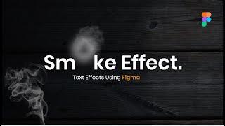 How to create an animated smoke text effect using figma (2022)