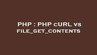 PHP : PHP cURL vs file_get_contents