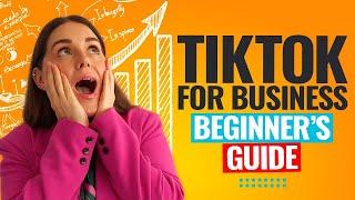 TikTok For Business: Beginner's Guide To TikTok Marketing!