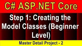 (Beginner Level) Step 1: Creating the Model Classes (Master Detail Project - 2) | ASP.NET Core 5 Tut