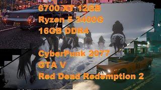 6700 XT 12GB + Ryzen 5 3400G - Cyberpunk 2077 + GTA 5 + Red Dead Redemption 2