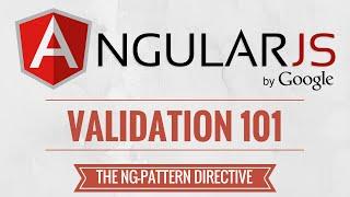 AngularJS Validation Tutorial - The ngPattern Directive: RegExp driven validation - 4/7