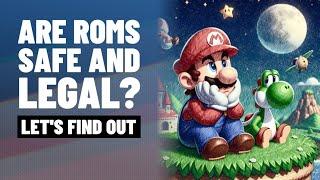 Roms and emulators | Are they safe and legal to download?