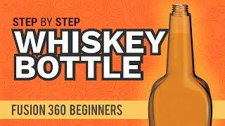 How to 3D Model a Whiskey Bottle - Learn Autodesk Fusion 360 in 30 Days: Day #4