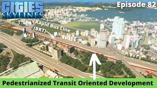 Pedestrian Friendly Transit Oriented Development – Fort Prairie – Cities Skylines Let's Play – 82