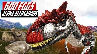 600 ALPHA ALLOSAURUS EGGS! ALLOSAURUS MUTATIONS! Ark Extinction Core E11