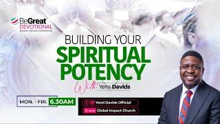 BeGreat Devotional | Building Spiritual Potency | 10th Mar 2025 | New Week Blessing |