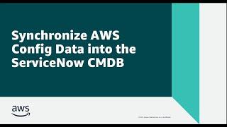 Synchronize AWS Config Data into the ServiceNow CMDB | Amazon Web Services