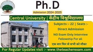 Central University phd Direct admission 2024-25 | NO exam, Only interview | Phd admission 2024-2025