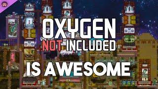 Why Oxygen Not Included Is So Awesome