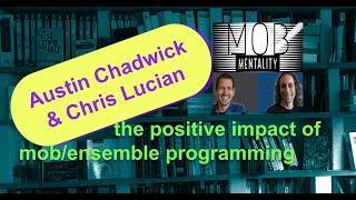 The positive impact of mob programming from Chris Lucian & Austin Chadwick for #WhoIsagile #WIa60