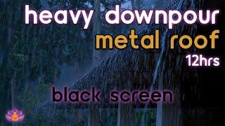 [Black Screen] Heavy Downpour on Metal Roof | Rain Ambience No Thunder | Rain Sounds for Sleeping