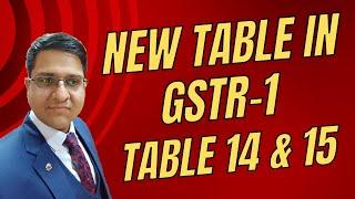 Important Update in GSTR 1 | Table 14 & Table 15 of GSTR 1 Analysis