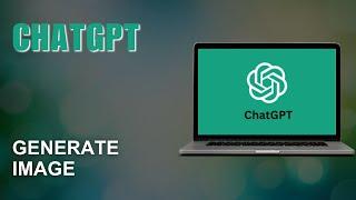 How to Use ChatGPT to Create a Picture