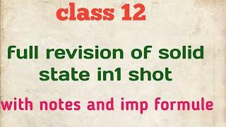 Solid state class 12 full revision in 1 shot II solid state in 1 shot