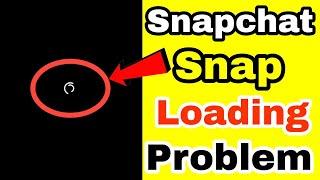 Snapchat Snap Loading Problem Solve | Snapchat Snap Not Loading Problem Solve | Snap Not Opening