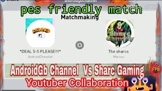 AndroidGB Channel vs Sharc Gaming  PES 2021 Mobile Youtubers Friend Match