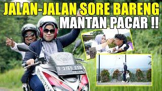 JALAN-JALAN DULU AH BARENG MANTAN PACAR !!