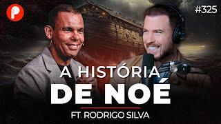 A HISTÓRIA DE NOÉ: A ARCA E O GRANDE DILÚVIO (Rodrigo Silva) | PrimoCast 325