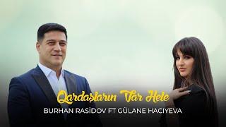 Burxan Rəşidov ft Gülanə - Qardaşların Var Hələ (Official Klip)