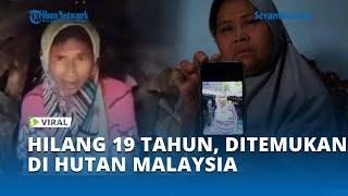 Viral Ribut Uripah Hilang Selama 19 Tahun, Ditemukan di Hutan Malaysia