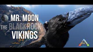 Mr. Moon: "The Blackrock Vikings" -PART 1- Ark Survival Evolved