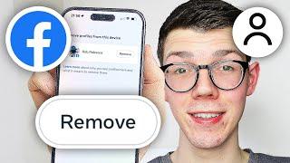 How To Remove Multiple Accounts From Facebook - Full Guide