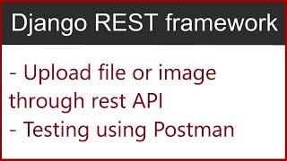 13 | Upload image or file using Django Rest Framework from postman | Hardik Patel