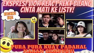 Reaksi VIOR Reaction Tiktok REKT Bilang Cinta Mati Ke LISTY !!!