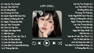 Nhạc Chill TikTok Triệu View 2025 - Những Bản Lofi Buồn Hay Nhất Hiện Nay - Lofi Hot TikTok 2025