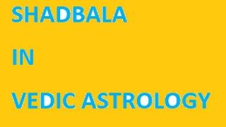 What is Shadbala ( Shadbal)  in Vedic astrology