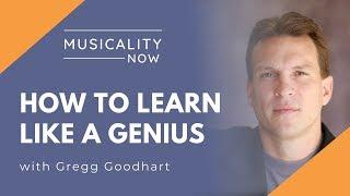 How to Learn Like a Genius, with Gregg Goodhart