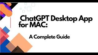 Getting Started with ChatGPT Desktop App for MAC: A Complete Guide