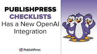 PublishPress Checklists Has a New OpenAI Integration