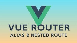 Vue Router: Alias ve Nested Route ornegi