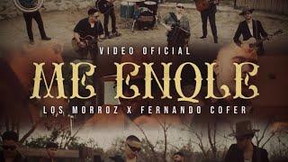 ME ENQLE - Los Morroz, Fernando Cofer (Official Video)