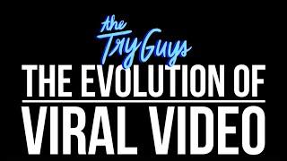 The Evolution Of Viral Video - The Try Guys
