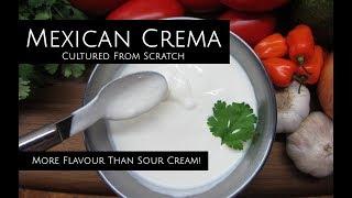 Mexican Crema From Scratch - NOT Just Thin Sour Cream