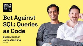 Bet Against SQL: Queries as Code by James Cowling & Sujay Jayakar